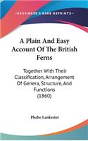 A Plain And Easy Account Of The British Ferns