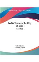 Walks Through the City of York (1880)