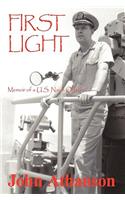 First Light: Memoir of A U.S. Naval Officer