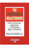 The Type 2 Diabetes Breakthrough: A Revolutionary Approach to Treating Type 2 Diabetes (Easyread Large Edition)