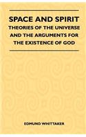 Space And Spirit - Theories Of The Universe And The Arguments For The Existence Of God