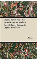 Crystal Symmetry - An Introduction to Modern Knowledge of Inorganic Crystal Structures