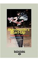 Skateboarder's Start-Up 2nd Edition: A Beginner's Guide to Skateboarding (Large Print 16pt)