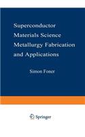 Superconductor Materials Science: Metallurgy, Fabrication, and Applications