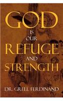 God Is Our Refuge and Strength