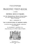 Harris' Masonic Text-Book: A Concise Historical Sketch of Masonry and the Organization of Masonic Grand Lodge, and Especially of Masonry Among Colored Men in America