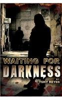 Waiting for Darkness
