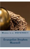 Money is a DEFENSE!!!