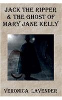 Jack The Ripper & The Ghost Of Mary Jane Kelly