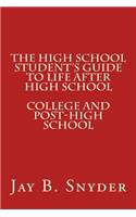 The High School Student's Guide to Life AFTER High School