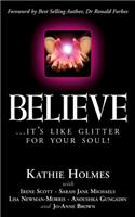 Believe: ...it's like glitter for your soul!