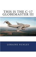 This is the C-17 Globemaster III