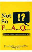 Not So Frequently Asked Questions