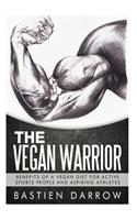 Vegan Warrior: Benefits Of A Vegan Diet For Active Sports People And Aspiring Athletes