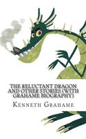 Reluctant Dragon and Other Stories (With Grahame Biography)