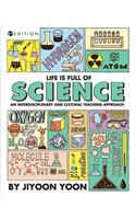 Life is Full of Science