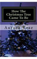 How The Christmas Tree Came To Be