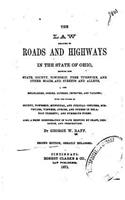 The Law Relating to Roads and Highways in the State of Ohio