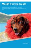 Mastiff Training Guide Mastiff Training Includes: Mastiff Tricks, Socializing, Housetraining, Agility, Obedience, Behavioral Training and More