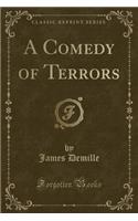 A Comedy of Terrors (Classic Reprint)