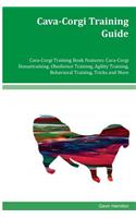 Cava-Corgi Training Guide Cava-Corgi Training Book Features: Cava-Corgi Housetraining, Obedience Training, Agility Training, Behavioral Training, Tricks and More