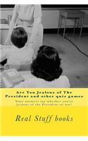 Are You Jealous of the President?: Your Answers Say Whether You're Jealous of the President or Not!: Your Answers Say Whether You're Jealous of the President or Not!