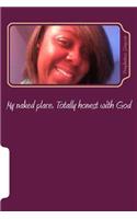 My naked place. Totally honest with God