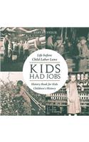 Kids Had Jobs: Life before Child Labor Laws - History Book for Kids Children's History