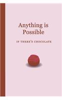 Anything Is Possible: If There's Chocolate 6x9 - Lined Journal - Writing Journal with Blank Lined Pages