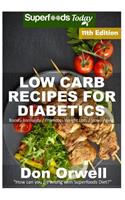 Low Carb Recipes For Diabetics: Over 250+ Low Carb Diabetic Recipes, Dump Dinners Recipes, Quick & Easy Cooking Recipes, Antioxidants & Phytochemicals, Soups Stews and Chilis, Slow