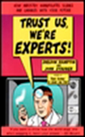 Trust Us, We'Re Experts!