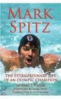 Mark Spitz: The Extraordinary Life of an Olympic Champion