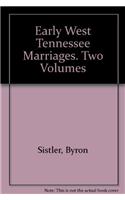 Early West Tennessee Marriages. Two Volumes
