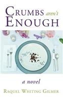 Crumbs Aren't Enough: (English)