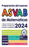 Preparación del examen ASVAB de Matemáticas: Lo último en matemáticas para el ASVAB + 2 exámenes de práctica completos