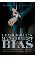 Leadership and Management Bias: How Your Behavior, Integrity, Authority, and Standards Impact Those Around You
