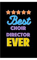 Best Choir Director Evers Notebook - Choir Director Funny Gift