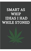 Smart As Whip Ideas I Had While Stoned