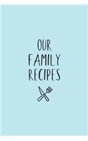 Our Family Recipes Organizer, Blank Cook Book, Kitchen Accessory & Cooking Guide for Recording Family Treasured Meals