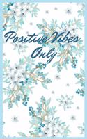 Positive Vibes Only