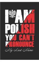 I'm Polish you can't pronounce my last name / Funny Notebook for polish last names Journal gift