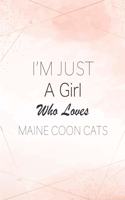 I'm Just A Girl Who Loves Maine Coon Cats SketchBook: Cute Notebook for Drawing, Writing, Painting, Sketching or Doodling: A perfect 8.5x11 Sketchbook to offer as a Birthday gift for Maine Coon Cats Lov