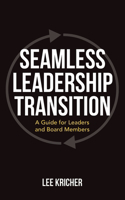 Seamless Leadership Transition: A Guide for Leaders and Board Members