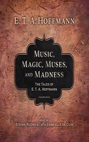 Music, Magic, Muses, and Madness Lib/E: The Tales of E. T. A. Hoffmann