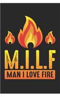 M.I.L.F.: Man I Love Fire Funny ambiguous Quote Notebook 6x9 Inches 120 dotted pages for notes, drawings, formulas - Organizer writing book planner diary