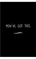 You've Got this