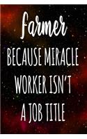 Farmer Because Miracle Worker Isn't A Job Title