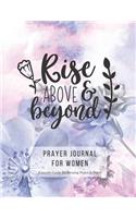 Prayer Journal For Women: 3 Month Guided Notebook Diary To Blessing, Praice & Peace. Christian Bible Verse Quote Cover: Rise Above & Beyond 8.5 x 11 Large Size (17.54 x 11.25