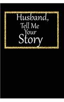 Husband, tell me your story: A guided journal to tell me your memories, keepsake questions.This is a great gift to Dad, grandpa, granddad, father and uncle from family members, 