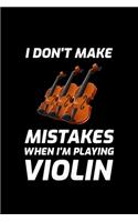 I Don't Make Mistakes When I'm Playing Violin: Blank Lined Journal - Office Notebook - Writing Creativity - Meeting Notes - Documentation